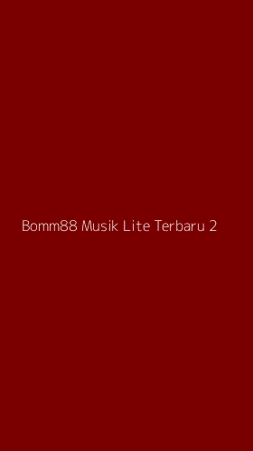 Tampilan Antarmuka Aplikasi Bomm88 Musik Lite Terbaru - 2