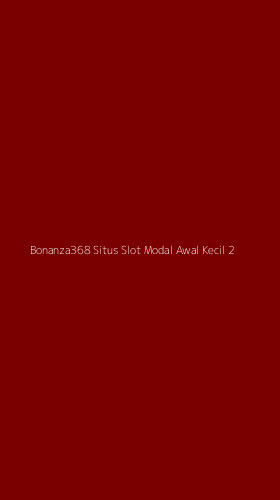 Tampilan Antarmuka Aplikasi Bonanza368 Situs Slot Modal Awal Kecil - 2