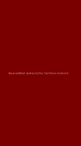 Tampilan Antarmuka Aplikasi Bonanza88bet Aplikasi Daftar Slot Resmi Android - 4