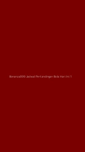 Tampilan Antarmuka Aplikasi Bonanza899 Jadwal Pertandingan Bola Hari Ini - 1
