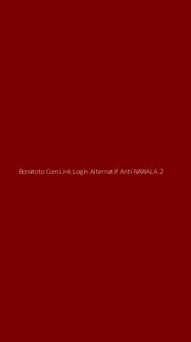 Tampilan Antarmuka Aplikasi Bonatoto Com Link Login Alternatif Anti Nawala - 2