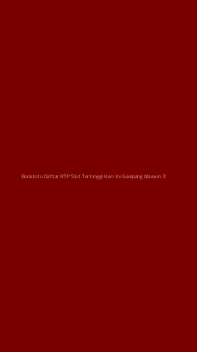 Tampilan Antarmuka Aplikasi Bonatoto Daftar Rtp Slot Tertinggi Hari Ini Gampang Maxwin - 3