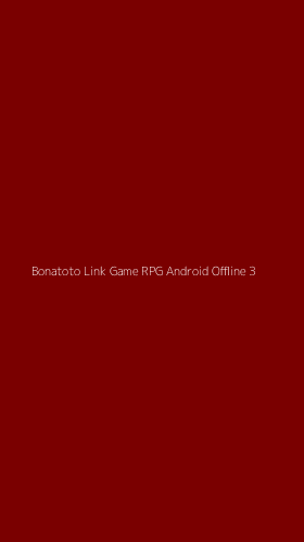 Tampilan Antarmuka Aplikasi Bonatoto Link Game Rpg Android Offline - 3