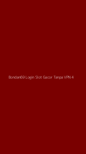 Tampilan Antarmuka Aplikasi Bondan69 Login Slot Gacor Tanpa Vpn - 4