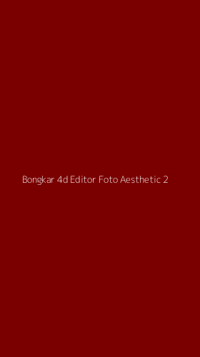 Tampilan Antarmuka Aplikasi Bongkar 4d Editor Foto Aesthetic - 2