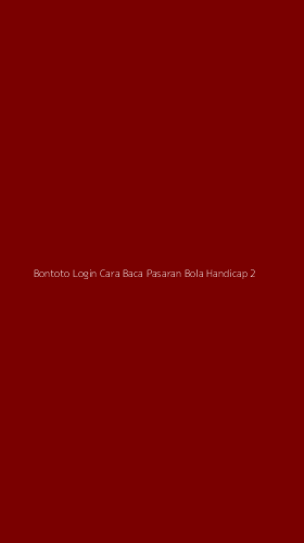 Tampilan Antarmuka Aplikasi Bontoto Login Cara Baca Pasaran Bola Handicap - 2