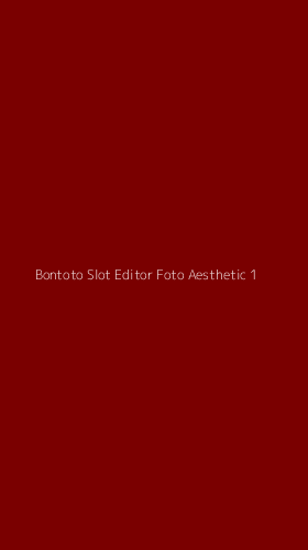 Tampilan Antarmuka Aplikasi Bontoto Slot Editor Foto Aesthetic - 1