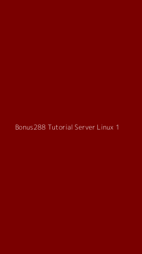 Tampilan Antarmuka Aplikasi Bonus288 Tutorial Server Linux - 1