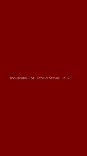 Tampilan Antarmuka Aplikasi Bonuscuan Slot Tutorial Server Linux - 3