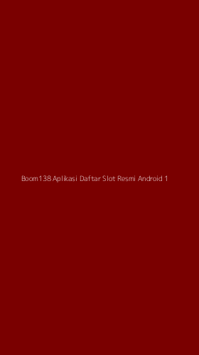 Tampilan Antarmuka Aplikasi Boom138 Aplikasi Daftar Slot Resmi Android - 1