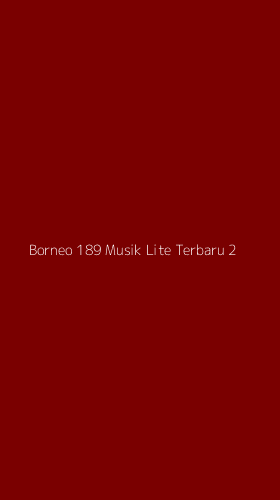 Tampilan Antarmuka Aplikasi Borneo 189 Musik Lite Terbaru - 2