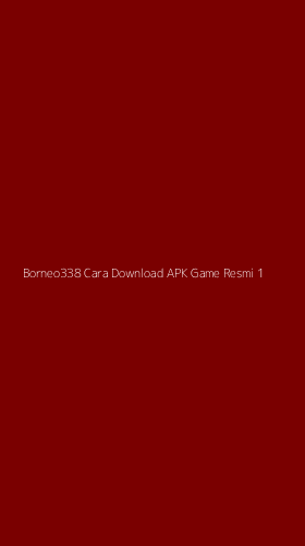 Tampilan Antarmuka Aplikasi Borneo338 Cara Download Apk Game Resmi - 1