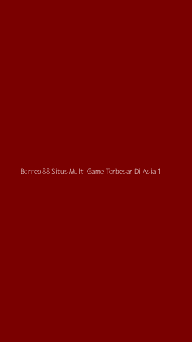 Tampilan Antarmuka Aplikasi Borneo88 Situs Multi Game Terbesar Di Asia - 1