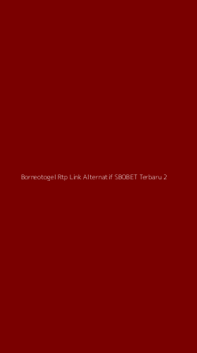 Tampilan Antarmuka Aplikasi Borneotogel Rtp Link Alternatif Sbobet Terbaru - 2