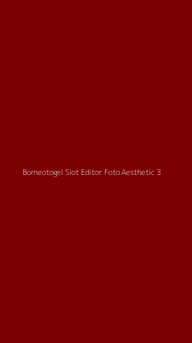 Tampilan Antarmuka Aplikasi Borneotogel Slot Editor Foto Aesthetic - 3