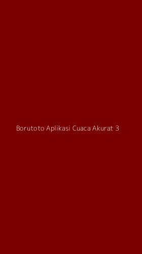 Tampilan Antarmuka Aplikasi Borutoto Aplikasi Cuaca Akurat - 3