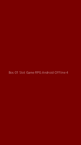 Tampilan Antarmuka Aplikasi Bos 01 Slot Game Rpg Android Offline - 4