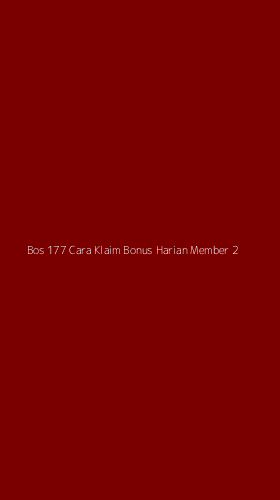 Tampilan Antarmuka Aplikasi Bos 177 Cara Klaim Bonus Harian Member - 2