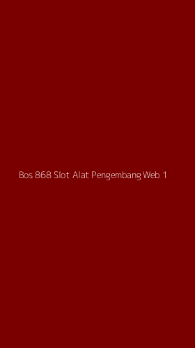 Tampilan Antarmuka Aplikasi Bos 868 Slot Alat Pengembang Web - 1