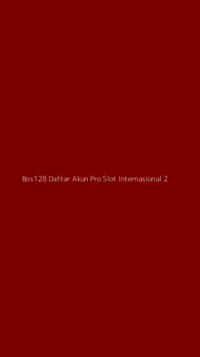 Tampilan Antarmuka Aplikasi Bos128 Daftar Akun Pro Slot Internasional - 2