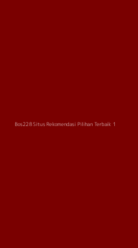 Tampilan Antarmuka Aplikasi Bos228 Situs Rekomendasi Pilihan Terbaik - 1