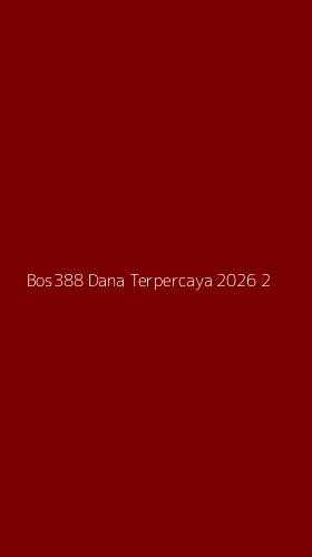 Tampilan Antarmuka Aplikasi Bos388 Dana Terpercaya 2026 - 2