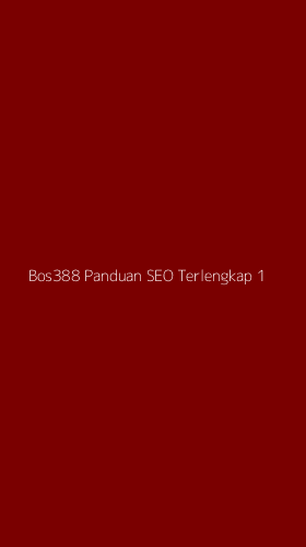 Tampilan Antarmuka Aplikasi Bos388 Panduan Seo Terlengkap - 1
