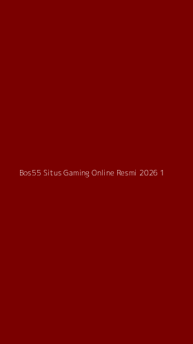 Tampilan Antarmuka Aplikasi Bos55 Situs Gaming Online Resmi 2026 - 1