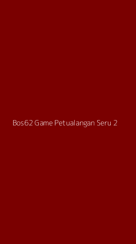 Tampilan Antarmuka Aplikasi Bos62 Game Petualangan Seru - 2