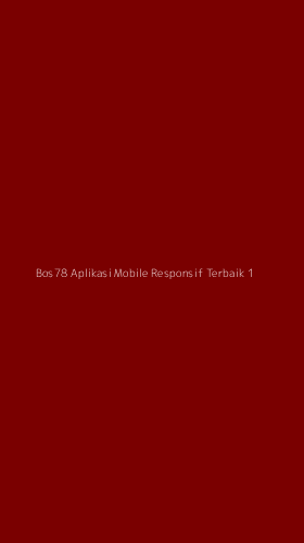 Tampilan Antarmuka Aplikasi Bos78 Aplikasi Mobile Responsif Terbaik - 1