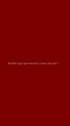 Tampilan Antarmuka Aplikasi Bos868 Login Agen Roulette Online Uang Asli - 1