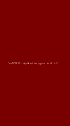 Tampilan Antarmuka Aplikasi Bos868 Slot Aplikasi Kebugaran Android - 1