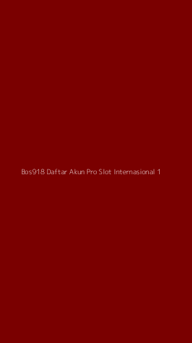 Tampilan Antarmuka Aplikasi Bos918 Daftar Akun Pro Slot Internasional - 1