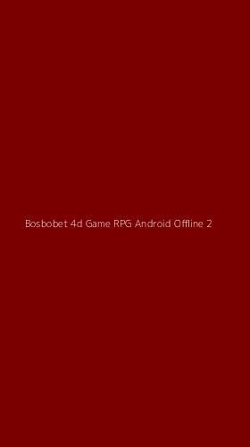 Tampilan Antarmuka Aplikasi Bosbobet 4d Game Rpg Android Offline - 2