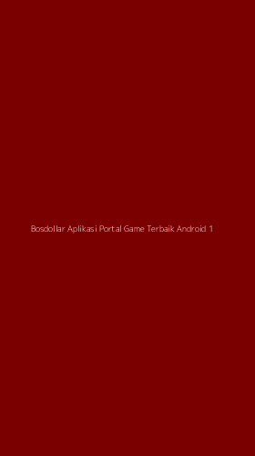 Tampilan Antarmuka Aplikasi Bosdollar Aplikasi Portal Game Terbaik Android - 1