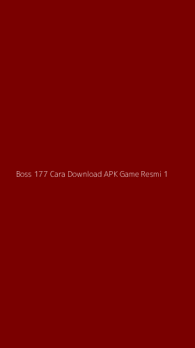 Tampilan Antarmuka Aplikasi Boss 177 Cara Download Apk Game Resmi - 1