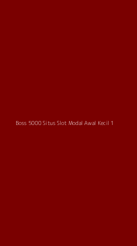 Tampilan Antarmuka Aplikasi Boss 5000 Situs Slot Modal Awal Kecil - 1