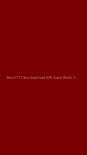 Tampilan Antarmuka Aplikasi Boss177 Cara Download Apk Game Resmi - 3
