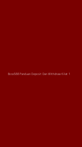 Tampilan Antarmuka Aplikasi Boss688 Panduan Deposit Dan Withdraw Kilat - 1
