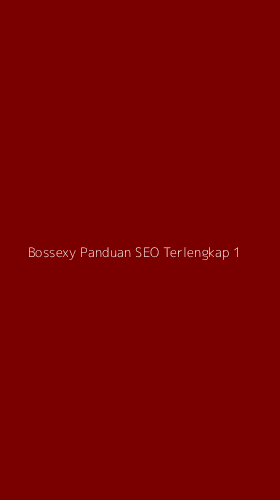 Tampilan Antarmuka Aplikasi Bossexy Panduan Seo Terlengkap - 1