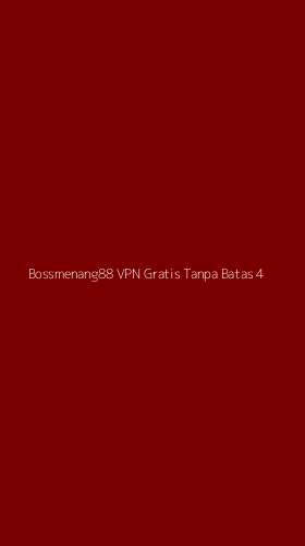 Tampilan Antarmuka Aplikasi Bossmenang88 Vpn Gratis Tanpa Batas - 4