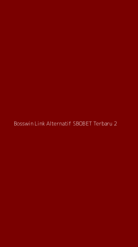 Tampilan Antarmuka Aplikasi Bosswin Link Alternatif Sbobet Terbaru - 2