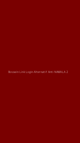 Tampilan Antarmuka Aplikasi Bosswin Link Login Alternatif Anti Nawala - 2
