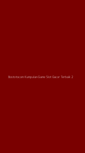 Tampilan Antarmuka Aplikasi Bostotocom Kumpulan Game Slot Gacor Terbaik - 2