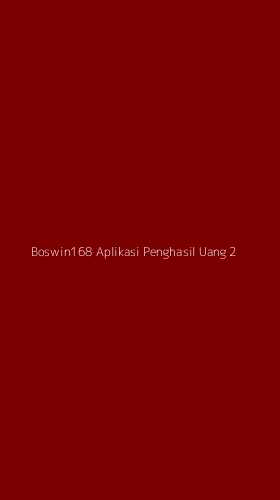 Tampilan Antarmuka Aplikasi Boswin168 Aplikasi Penghasil Uang - 2