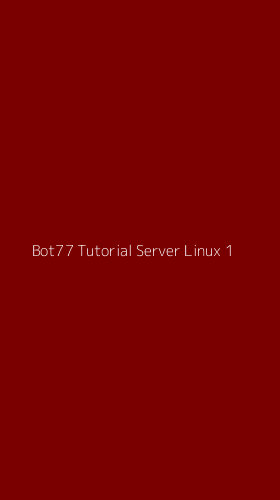 Tampilan Antarmuka Aplikasi Bot77 Tutorial Server Linux - 1