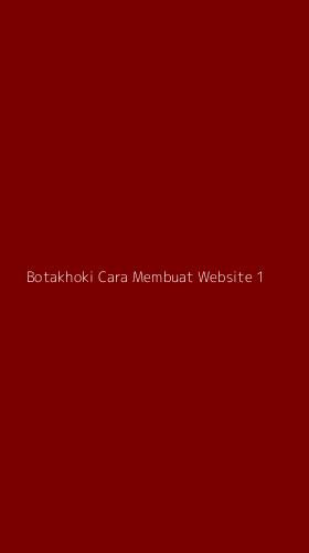 Tampilan Antarmuka Aplikasi Botakhoki Cara Membuat Website - 1