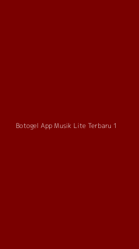 Tampilan Antarmuka Aplikasi Botogel App Musik Lite Terbaru - 1