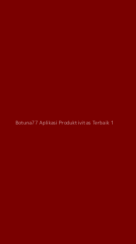 Tampilan Antarmuka Aplikasi Botuna77 Aplikasi Produktivitas Terbaik - 1
