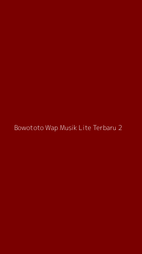 Tampilan Antarmuka Aplikasi Bowototo Wap Musik Lite Terbaru - 2
